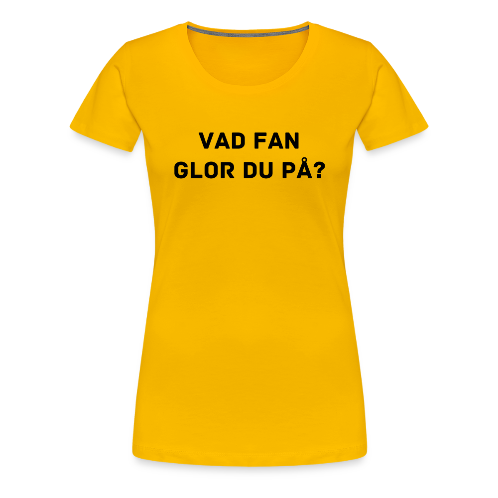 VAD FAN GLOR DU PÅ premium T-Shirt dam - sun yellow