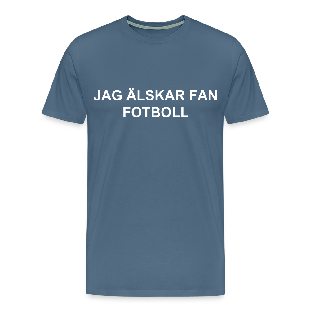 JAG ÄLSKAR FAN FOTBOLL premium T-Shirt herr - steel blue