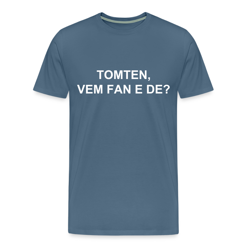 TOMTEN! -VEM FAN E DE? premium T-Shirt herr - steel blue