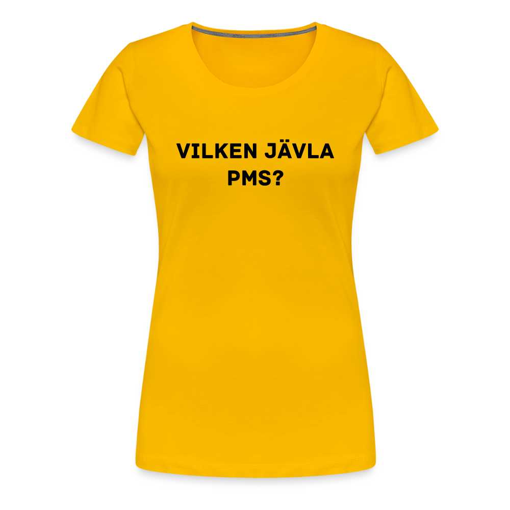 VILKEN JÄVLA PMS? premium T-Shirt dam - sun yellow