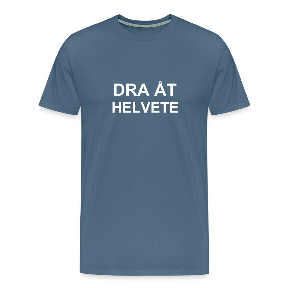 DRA ÅT HELVETE premium T-shirt herr - steel blue