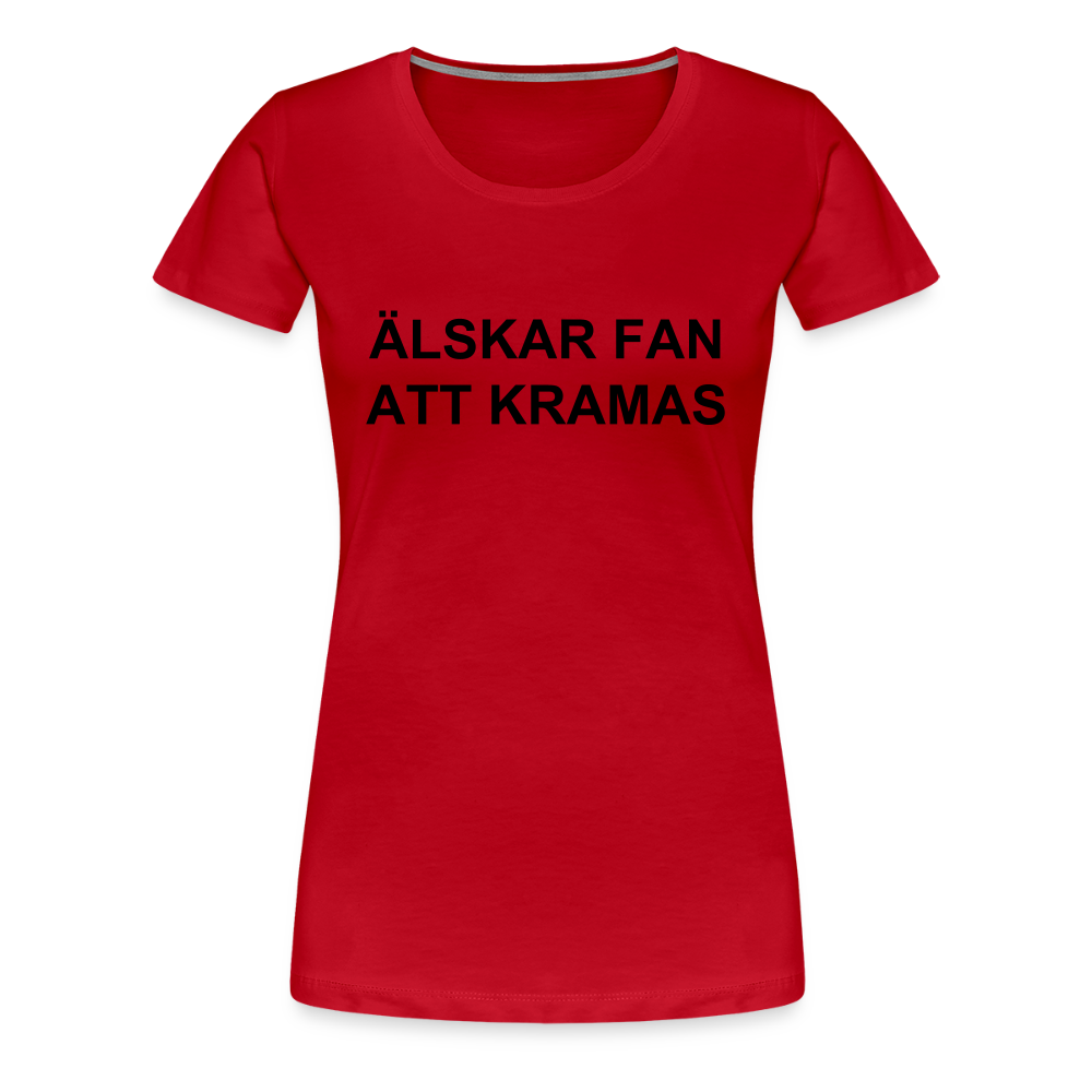 ÄLSKAR FAN ATT KRAMAS premium T-Shirt dam - red