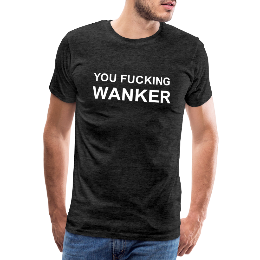 FUCKING WANKER premium T-Shirt herr - charcoal grey