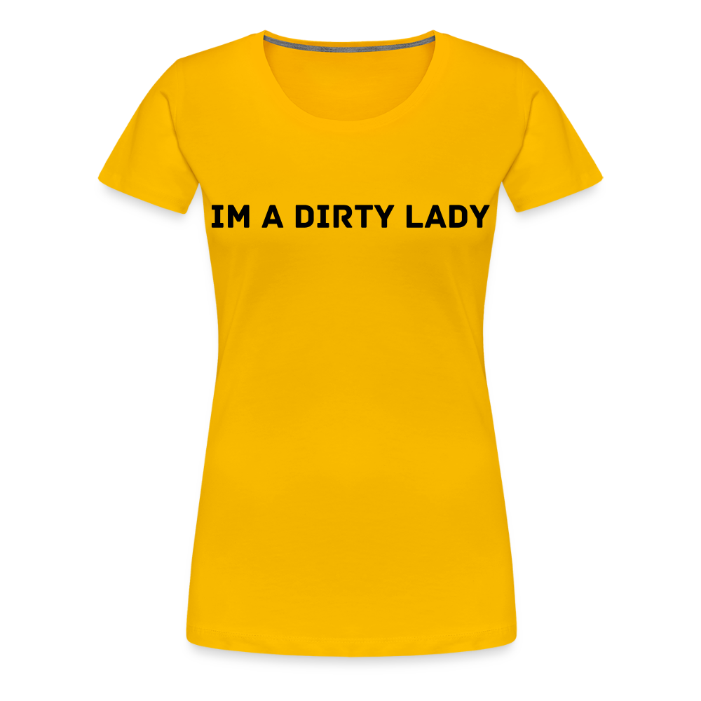 IM A DIRTY LADY premium T-Shirt dam - sun yellow