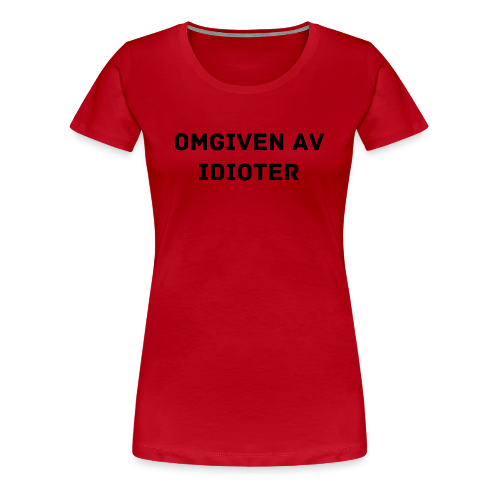 OMGIVEN AV IDIOTER premium T-Shirt dam - red
