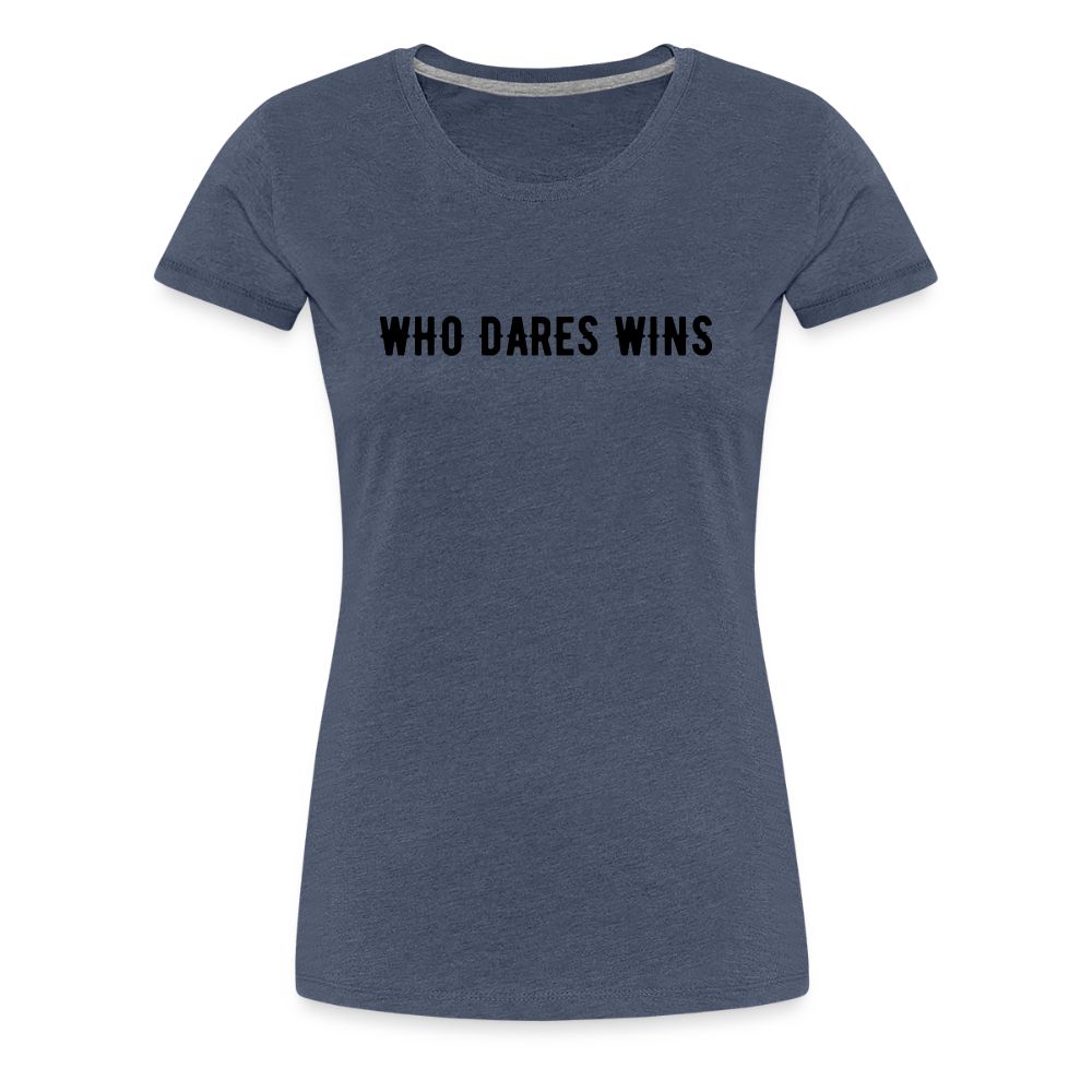 WHO DARES WINS Women’s Premium T-Shirt - heather blue