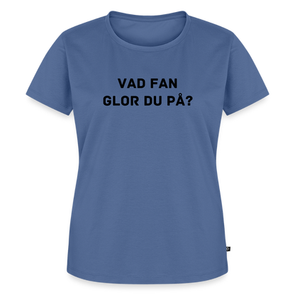 VAD FAN GLOR DU PÅ premium T-Shirt dam - stone blue