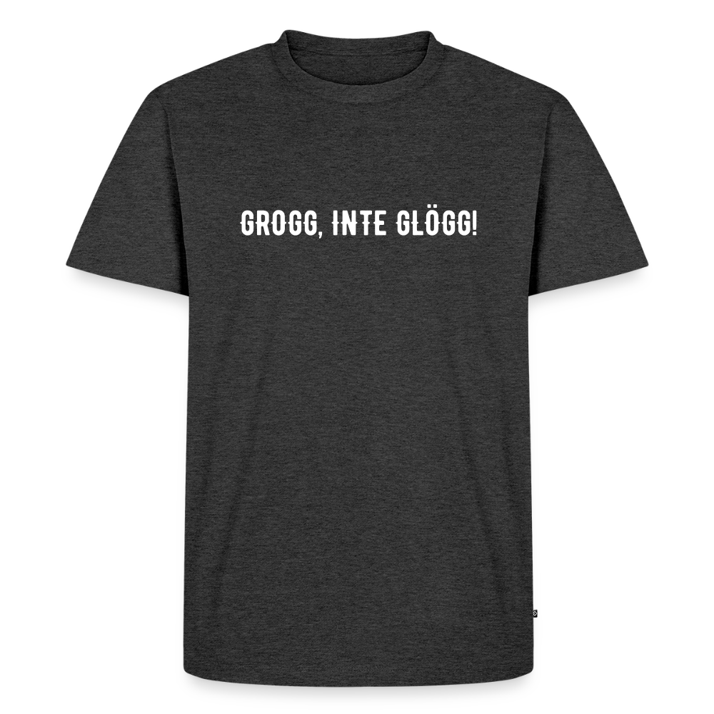 GROGG, INTE GLÖGG!  Men’s Premium T-Shirt - heather anthracite