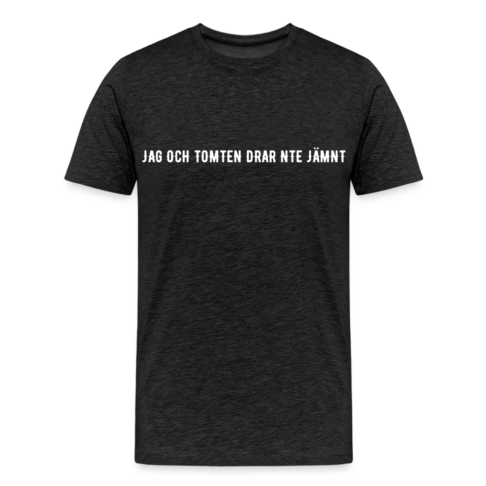 JAG OCH TOMTEN DRAR INTE JÄMNT Men’s Premium T-Shirt - charcoal grey
