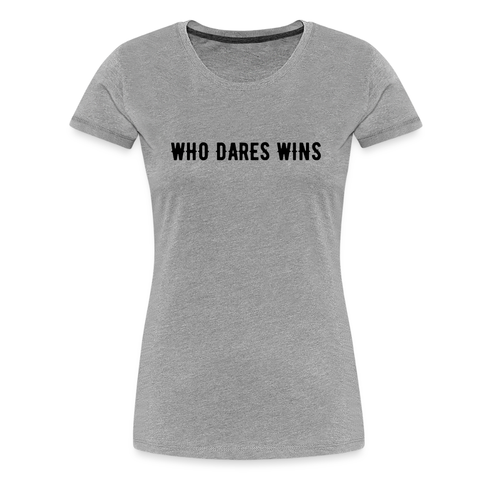WHO DARES WINS Women’s Premium T-Shirt - heather grey