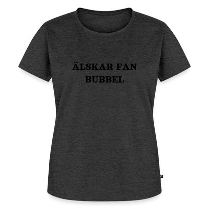 ÄLSKAR FAN BUBBEL premium T-Shirt dam - heather anthracite