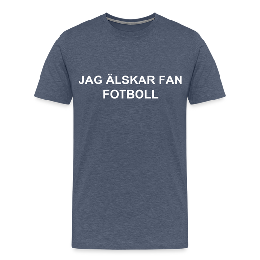 JAG ÄLSKAR FAN FOTBOLL premium T-Shirt herr - heather blue