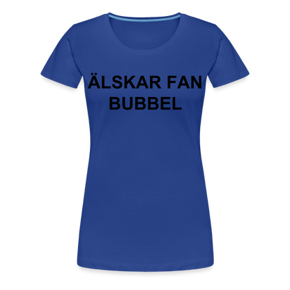ÄLSKAR FAN BUBBEL premium T-Shirt dam - royal blue