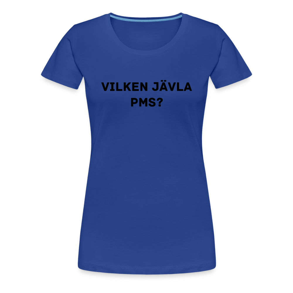 VILKEN JÄVLA PMS? premium T-Shirt dam - royal blue