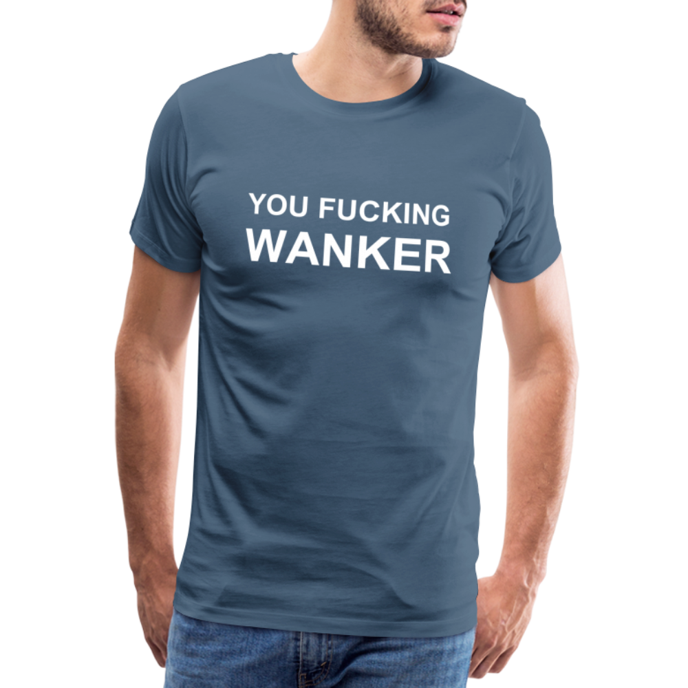 FUCKING WANKER premium T-Shirt herr - steel blue