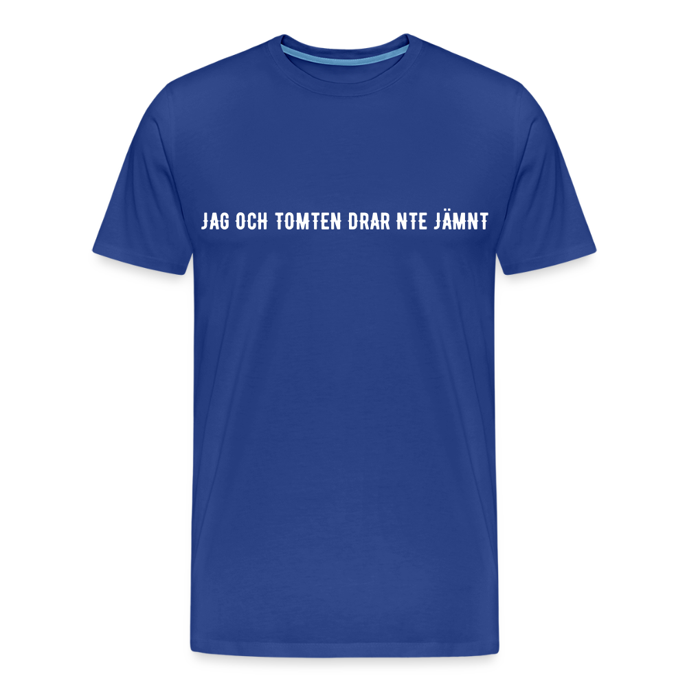 JAG OCH TOMTEN DRAR INTE JÄMNT Men’s Premium T-Shirt - royal blue