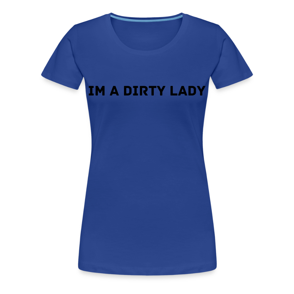 IM A DIRTY LADY premium T-Shirt dam - royal blue
