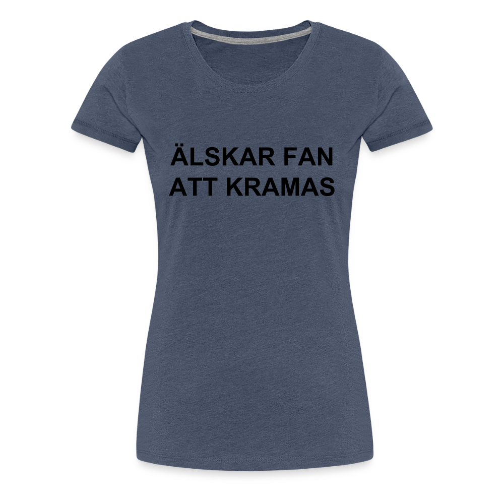 ÄLSKAR FAN ATT KRAMAS premium T-Shirt dam - heather blue