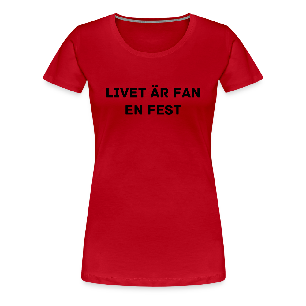 LIVET ÄR FAN EN FEST premium T-Shirt dam - red
