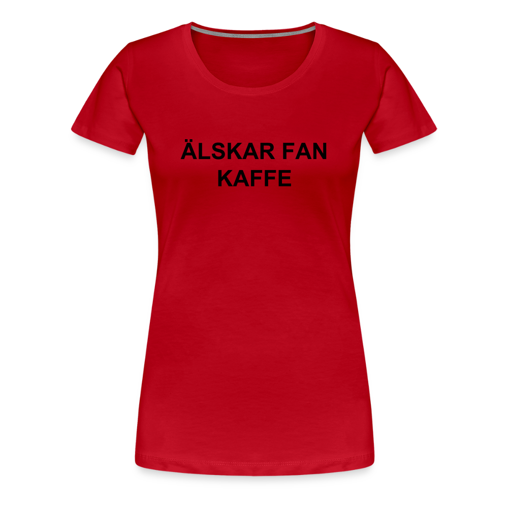 ÄLSKAR FAN KAFFE premium T-Shirt dam - red