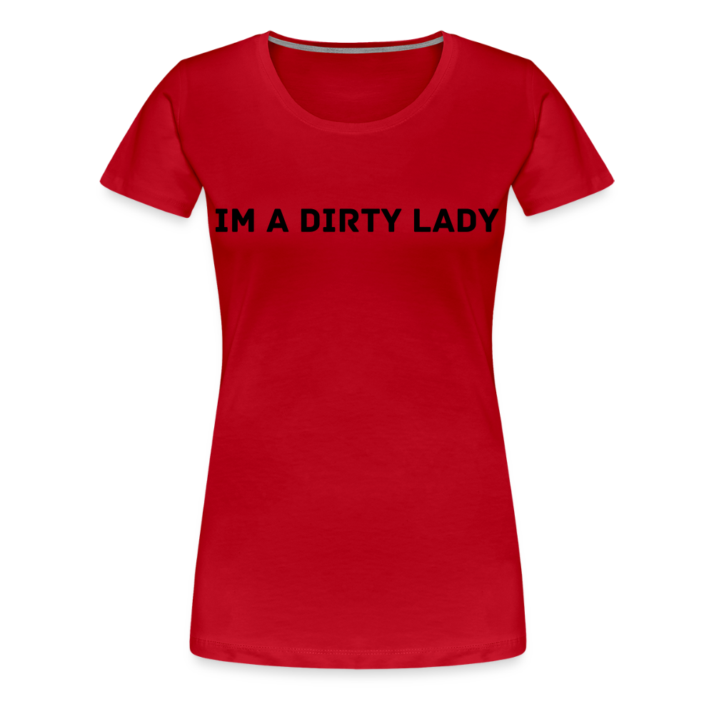 IM A DIRTY LADY premium T-Shirt dam - red