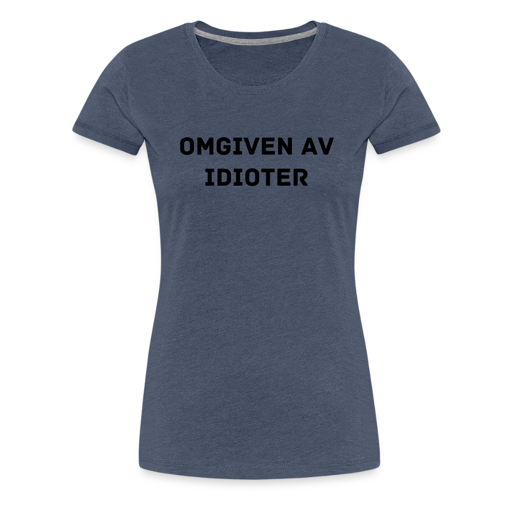 OMGIVEN AV IDIOTER premium T-Shirt dam - heather blue