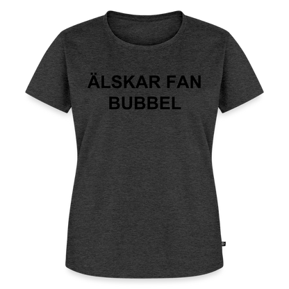 ÄLSKAR FAN BUBBEL premium T-Shirt dam - heather anthracite