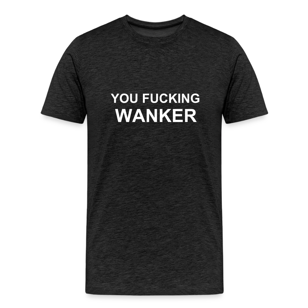 FUCKING WANKER premium T-Shirt herr - charcoal grey