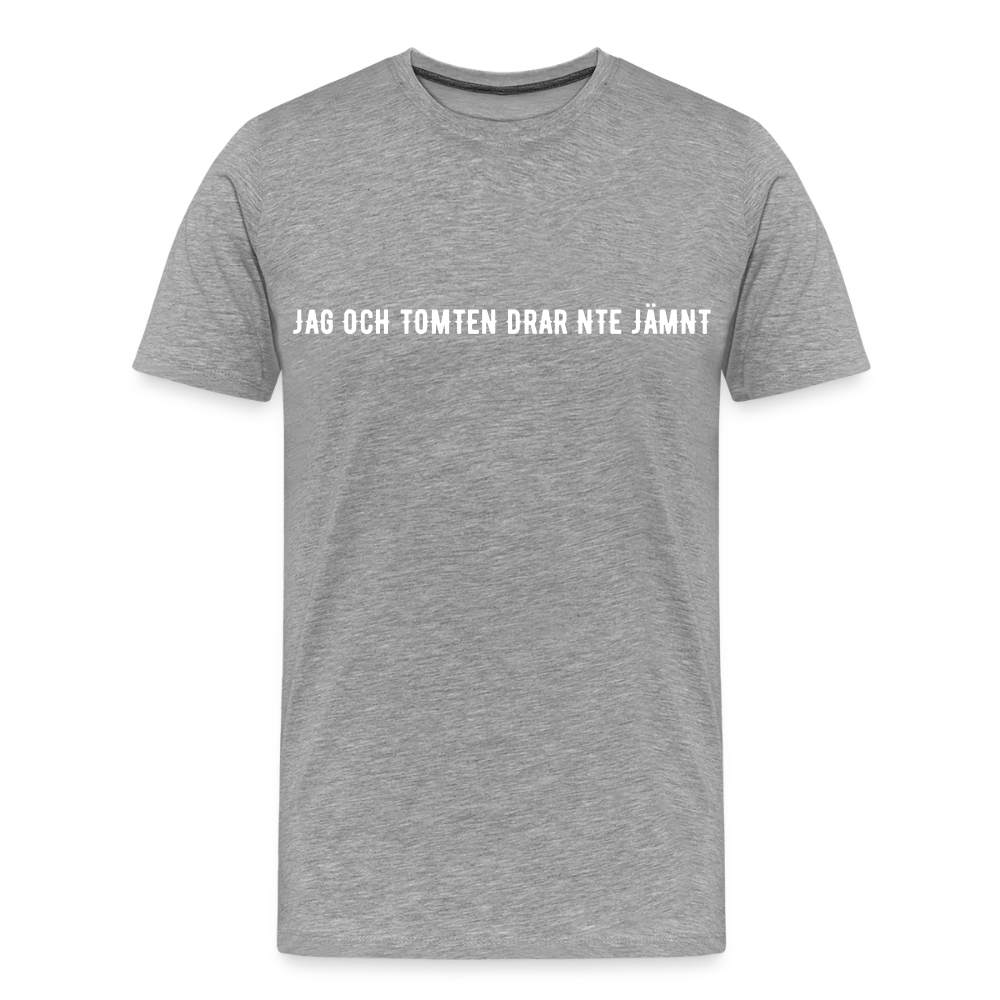 JAG OCH TOMTEN DRAR INTE JÄMNT Men’s Premium T-Shirt - heather grey